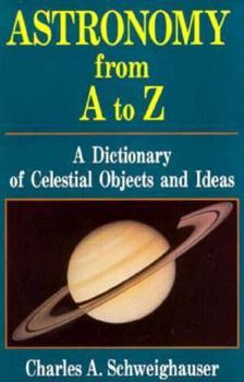 Paperback ASTRONOMY FROM A TO Z: A Dictionary of Celestial Objects and Ideas Book