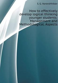 Paperback How to effectively develop logical thinking younger students: Management and Methodological. Aspects [Russian] Book