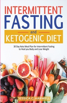 Paperback Ketogenic diet & Intermittent fasting: 30 Day keto meal plan for intermittent fasting to heal your body & lose weight Book