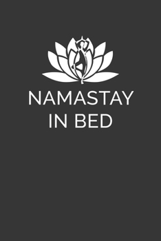 Paperback Namastay In Bed Notebook: Lined Journal, 120 Pages, 6 x 9, Affordable Yoga Gift Journal Matte Finish Book