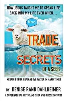 Paperback Trade Secrets of a Seer: How Jesus Taught Me to Speak Life Back Into My Life Even When... Book