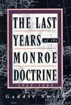 Paperback The Last Years of the Monroe Doctrine: 1945-1993 Book
