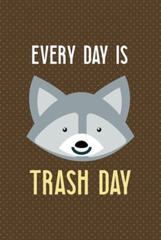 Paperback Every Day Is Trash Day: All Purpose 6x9 Blank Lined Notebook Journal Way Better Than A Card Trendy Unique Gift Brown Points Raccoon Book