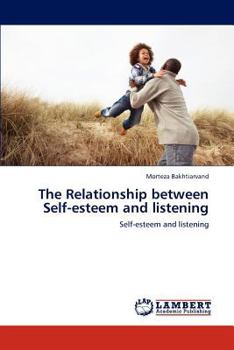 Paperback The Relationship between Self-esteem and listening Book