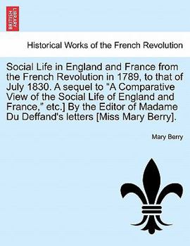 Paperback Social Life in England and France from the French Revolution in 1789, to That of July 1830. a Sequel to "A Comparative View of the Social Life of Engl Book