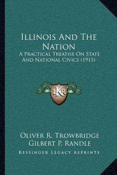 Paperback Illinois And The Nation: A Practical Treatise On State And National Civics (1915) Book