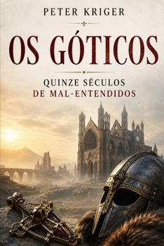 Paperback OS Góticos: Quinze Séculos de Mal-Entendidos [Portuguese] Book