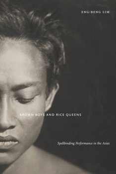 Hardcover Brown Boys and Rice Queens: Spellbinding Performance in the Asias Book