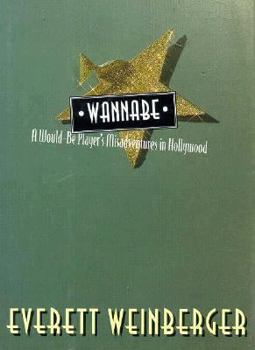 Hardcover Wannabe: A Would-Be Player's Misadventures in Hollywood Book