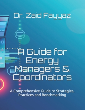 Paperback A Guide for Energy Managers & Coordinators: A Comprehensive Guide to Strategies, Practices and Benchmarking Book