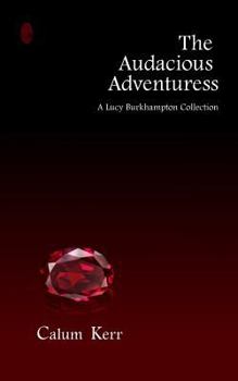 Paperback The Audacious Adventuress: A Lucy Burkhampton Collection Book