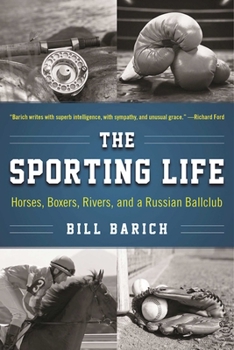 Paperback The Sporting Life: Horses, Boxers, Rivers, and a Russian Ballclub Book