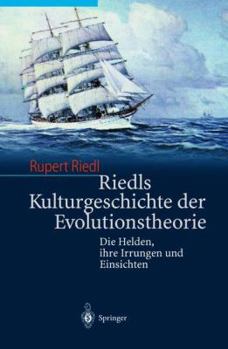 Paperback Riedls Kulturgeschichte Der Evolutionstheorie: Die Helden, Ihre Irrungen Und Einsichten [German] Book