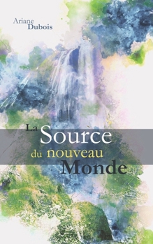 Paperback La source du nouveau monde [French] Book