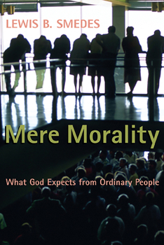 Paperback Mere Morality: What God Expects from Ordinary People Book