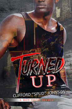 Turned Up (Hot Shot Series)
