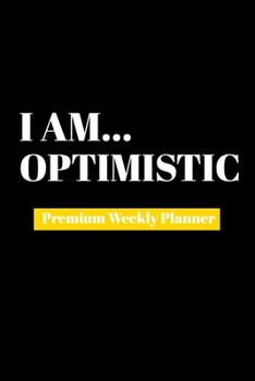 Paperback I Am Optimistic: Premium Weekly Planner Book