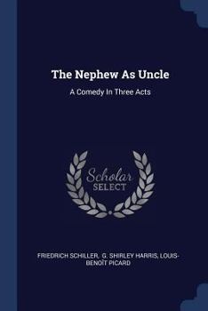 Paperback The Nephew As Uncle: A Comedy In Three Acts Book