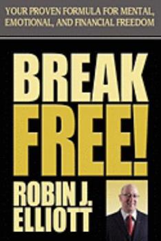 Paperback Break Free: Your Proven Formula for Mental, Emotional, and Financial Freedom Book