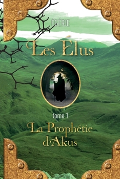 Paperback Les Elus: La Prophetie d'Akus [French] Book