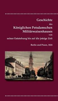 Geschichte Des Koniglichen Potsdamschen Militarwaisenhauses