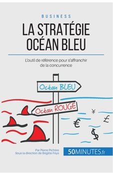 Paperback La Stratégie Océan Bleu: L'outil de référence pour s'affranchir de la concurrence [French] Book