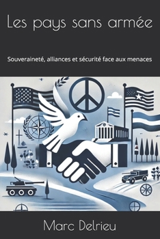 Les pays sans armée: Souveraineté, alliances et sécurité face aux menaces (French Edition)