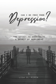 Paperback Can I Be Free from Depression?: The Secret to Overcoming a Spirit of Heaviness Book