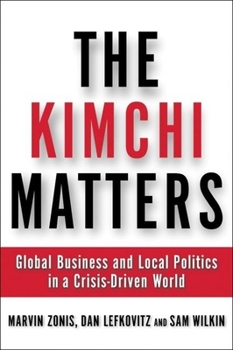 Hardcover The Kimchi Matters: Global Business and Local Politics in a Crisis-Driven World Book