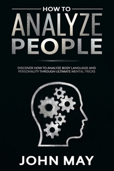 Paperback How to analyze people: Discover how to analyze body language and personality through ultimate mental tricks. Book
