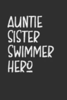 Paperback Aunt Sister Swimmer Hero: Aunt Journal, Diary, Notebook or Gift for Auntie Book