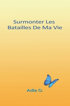 Paperback Surmonter Les Batailles De Ma vie [French] Book