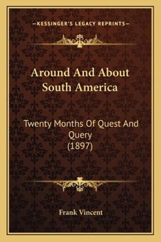 Paperback Around And About South America: Twenty Months Of Quest And Query (1897) Book