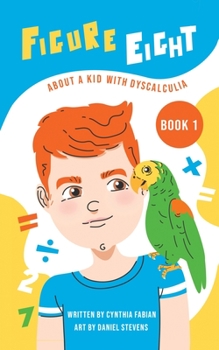 Paperback Figure Eight: About a Kid with Dyscalculia: Book 1 Book