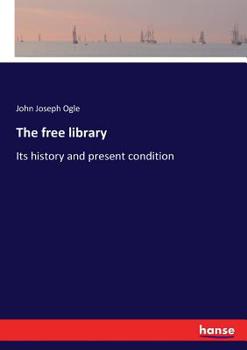 Paperback The free library: Its history and present condition Book