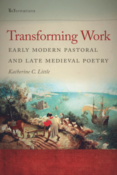 Paperback Transforming Work: Early Modern Pastoral and Late Medieval Poetry Book