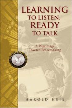 Paperback Learning to Listen, Ready to Talk: A Pilgrimage Toward Peacemaking Book