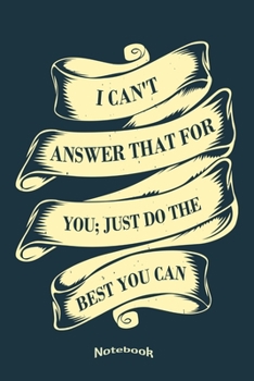 I Can't Answer That For You: Funny Quote Notebook, Diary or Gift Journal for School, Teachers, Professors and Teaching Staff with 120 Dot Grid Pages, ... Cream Paper, Glossy Finished Soft Cover