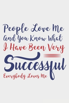 People Love Me: Lined Notebook / Journal Gift For Donald Trump Supporter, Trump 2020, 130 Pages 6*9, Soft Cover Matte Finish