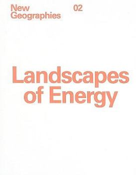 New Geographies, 2: Landscapes Of Energy (Graduate School Of Design New Geographies)