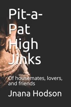 Paperback Pit-a-Pat High Jinks: Of housemates, lovers, and friends Book