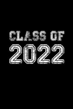 Class of 2022: Blank Notebook for Class of 2022 Seniors, 2022 Graduation Gift, Lined Journal (6”x9“) 120 Pages, College Ruled Composition Book