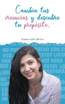 Paperback Cambia tus creencias y descubre tu propósito [Spanish] Book