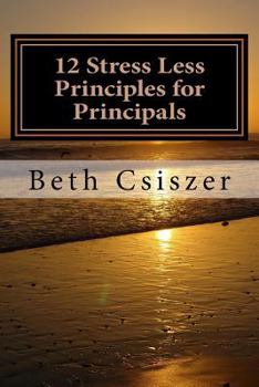 Paperback 12 Stress Less Principles for Principals Book