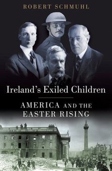 Hardcover Ireland's Exiled Children: America and the Easter Rising Book