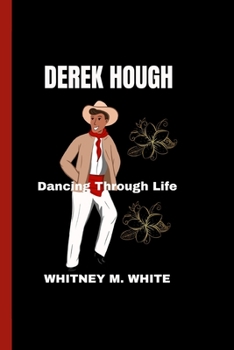 DEREK HOUGH: Dancing Through Life
