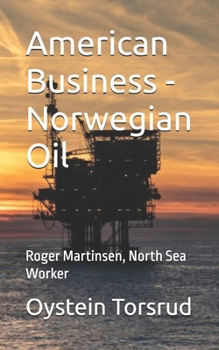 American Business - Norwegian Oil: Roger Martinsen, North Sea Worker (Roger Martinsen, Nordsjøarbeider)
