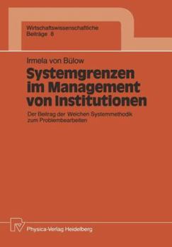 Paperback Systemgrenzen Im Management Von Institutionen: Der Beitrag Der Weichen Systemmethodik Zum Problembearbeiten [German] Book