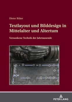 Hardcover Textlayout und Bilddesign in Mittelalter und Altertum: Versunkene Technik der Jahrtausende [German] Book