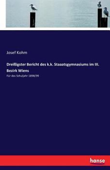 Paperback Dreißigster Bericht des k.k. Staaatsgymnasiums im III. Bezirk Wiens: Für das Schuljahr 1898/99 [German] Book